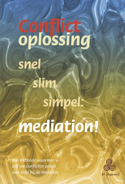 Conflictoplossing: snel, slim, simpel: mediation! - Diverse auteurs.