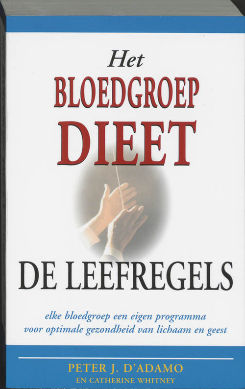 D'Adamo, P.J.: Het bloedgroep dieet - de leefregels